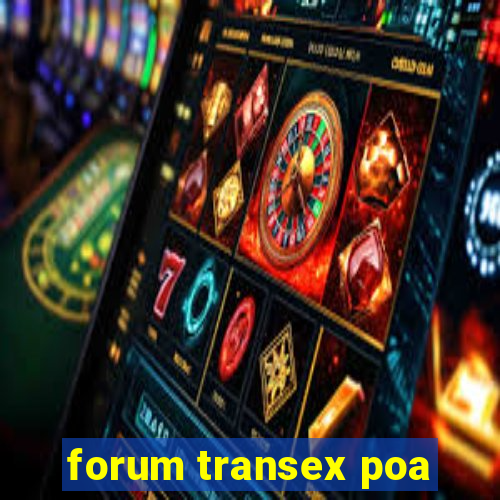 forum transex poa